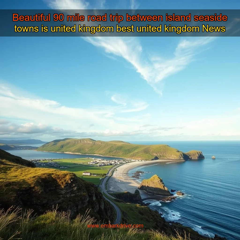 You are currently viewing Beautiful 90  mile road trip between island seaside towns is united kingdom best  united kingdom  News