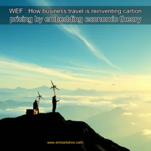 Read more about the article WEF : How business travel is reinventing carbon pricing by embedding economic theory