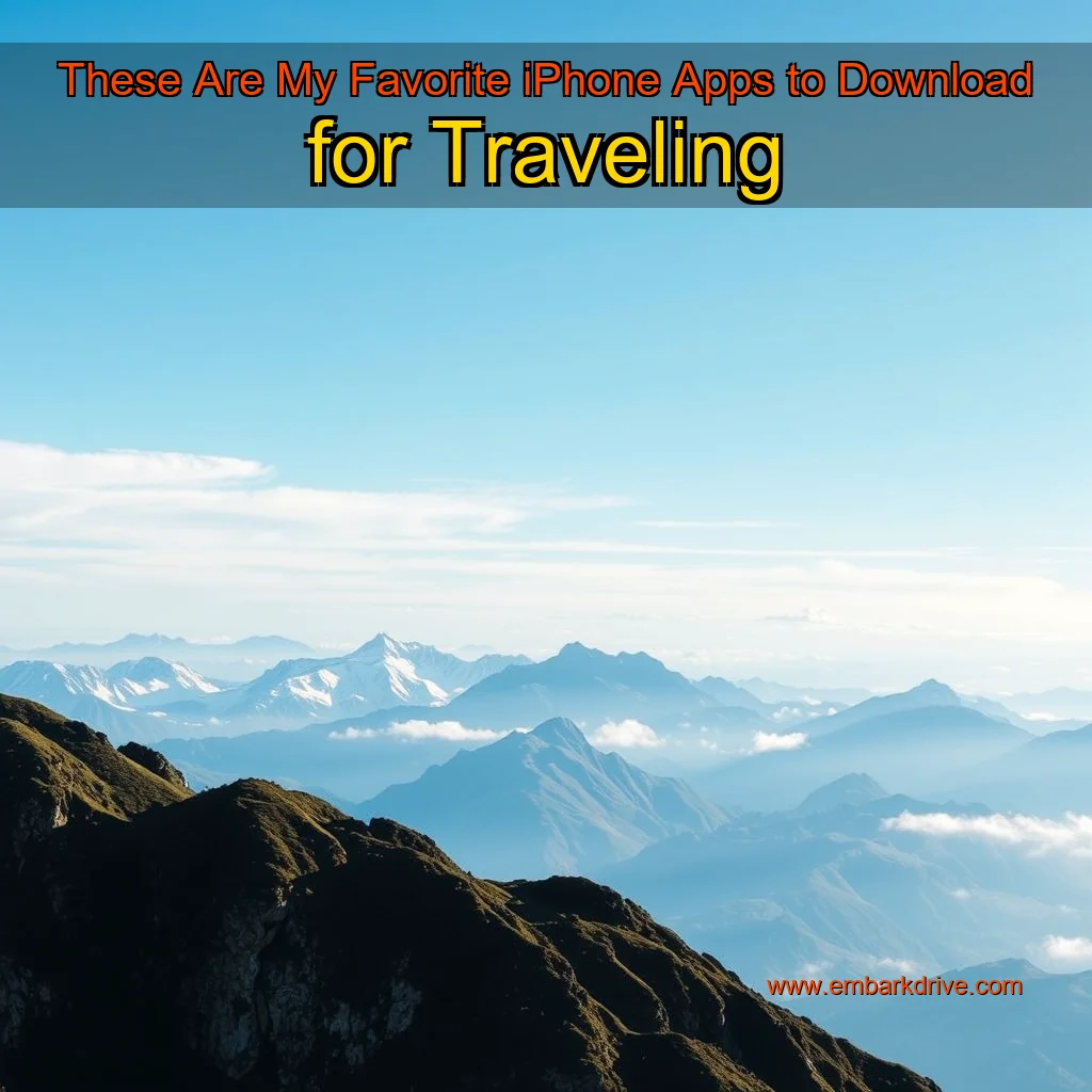 Read more about the article These Are My Favorite iPhone Apps to Download for Traveling