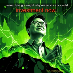 Read more about the article Jensen huang’s insight: why nvidia stock is a solid investment now.