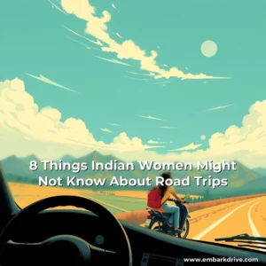 Read more about the article 8 Things Indian Women Might Not Know About Road Trips