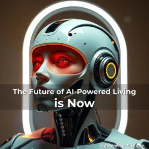Read more about the article The Future of AI-Powered Living is Now