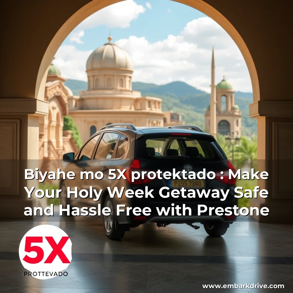 Read more about the article Biyahe mo  5X protektado : Make Your Holy Week Getaway Safe and Hassle  Free with Prestone