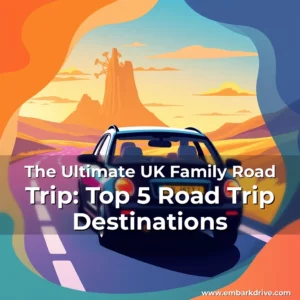Read more about the article The Ultimate UK Family Road Trip: Top 5 Road Trip Destinations