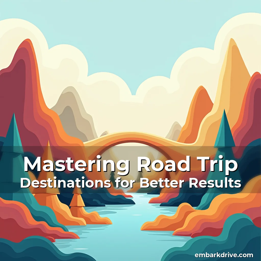 Read more about the article Mastering Road Trip Destinations for Better Results