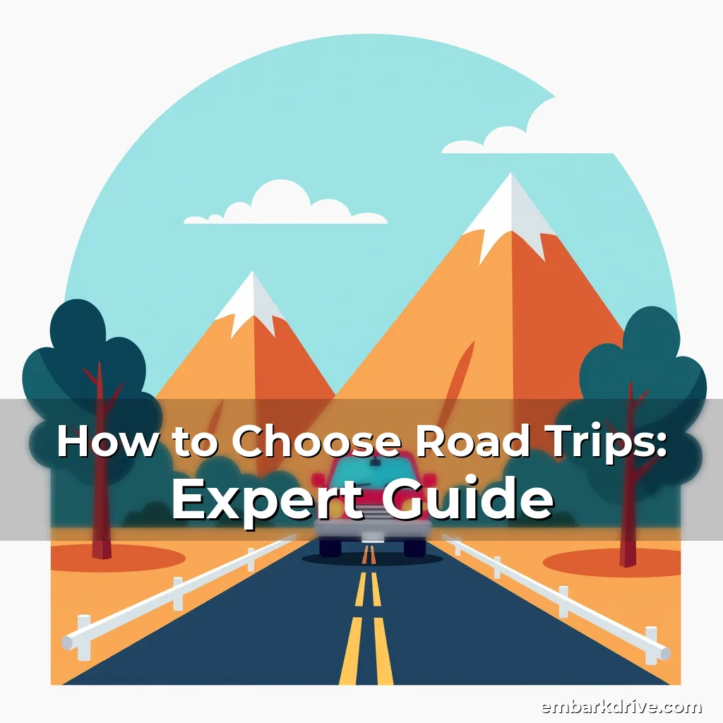 Artistic representation for How to Choose Road Trips: Expert Guide